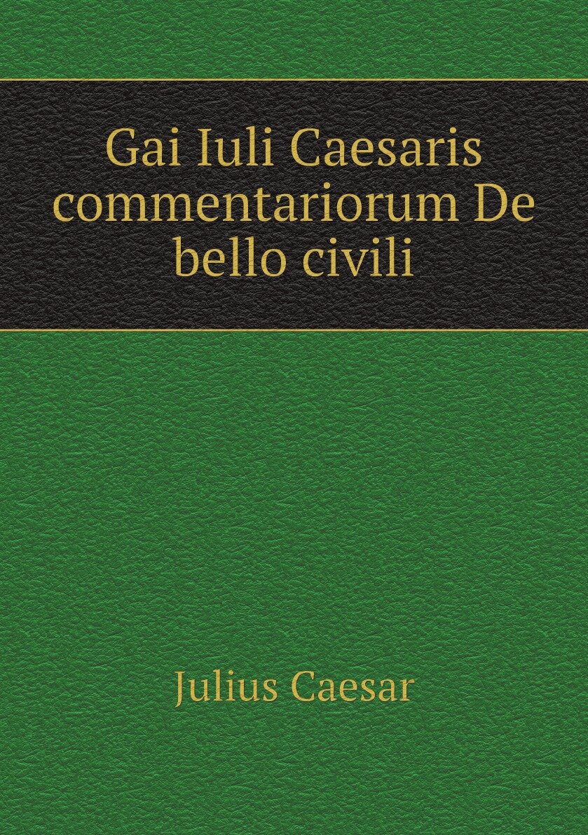 Gai Iuli Caesaris commentariorum De bello civili - фото №1