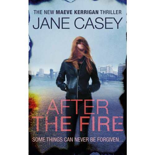 Casey, Jane "After the Fire"