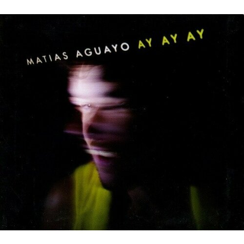 AUDIO CD Matias Aguayo - Ay Ay Ay