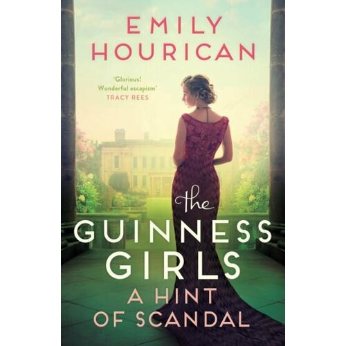 Emily Hourican - The Guinness Girls. A Hint of Scandal