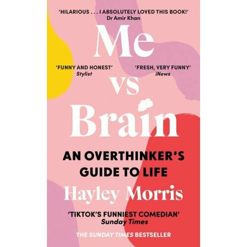 Hayley Morris - Me vs Brain. An Overthinker’s Guide to Life