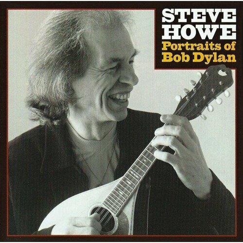 Компакт-диск Warner Steve Howe – Portraits Of Bob Dylan компакт диск warner martin taylor steve howe – masterpiece guitars