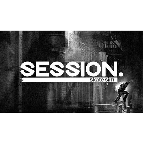 Игра Session: Skate Sim для PC (STEAM) (электронная версия)