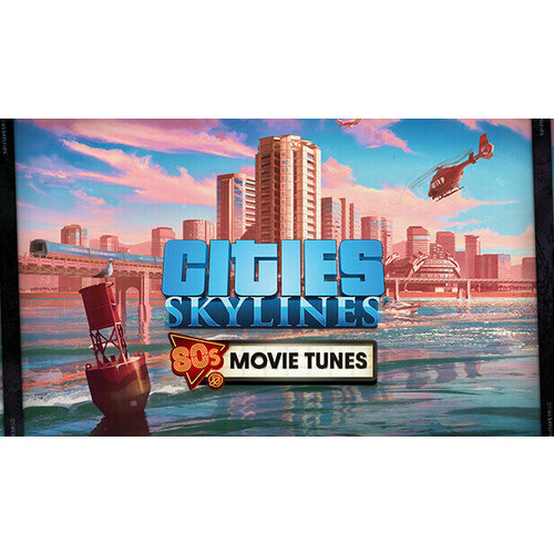 дополнение cities skylines shoreline radio для pc steam электронная версия Дополнение Cities: Skylines - 80's Movies Tunes (STEAM) (электронная версия)