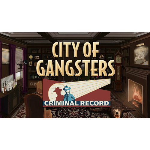 Дополнение City of Gangsters: Criminal Record для PC (STEAM) (электронная версия) city of gangsters the irish outfit дополнение [pc цифровая версия] цифровая версия