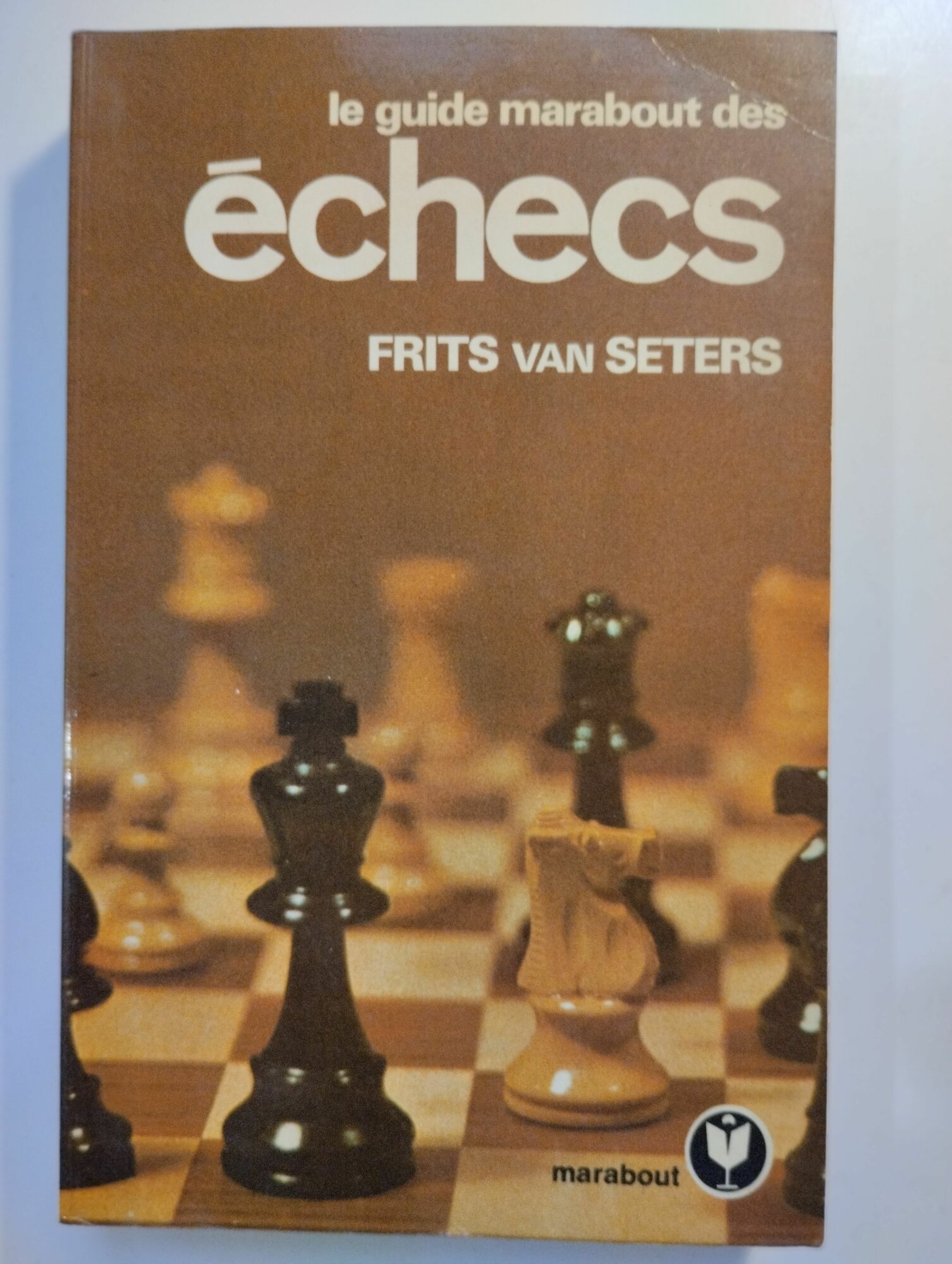 Frits van Seters. Le guide marabout des echecs / Путеводитель по шахматам. 1976 год (на французском языке)