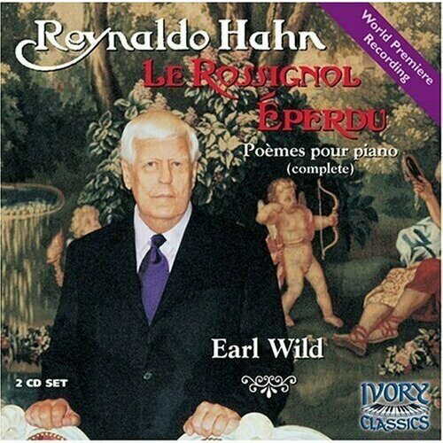 AUDIO CD Hahn: Le rossignol eperdu (The Bewildered Nightingale) - world premiere recording - Earl Wild