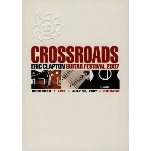 Eric Clapton - Crossroads Guitar Festival 2007 (DVD) clapton eric eric clapton s crossroads guitar festival 2019 предзаказ релиз 20 ноября