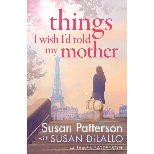 Things I Wish I Told My Mother | Patterson Susan