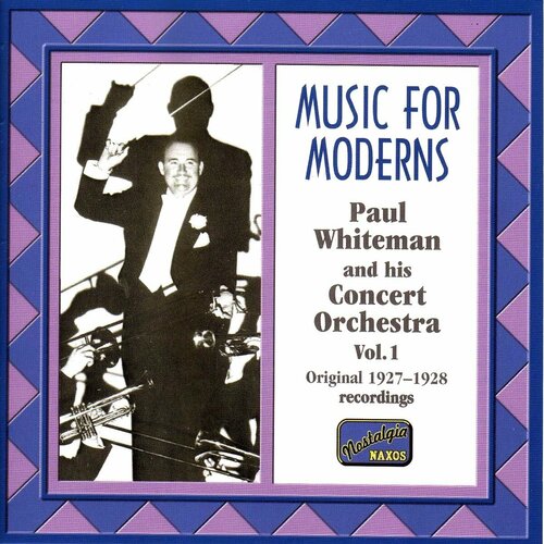 Paul Whiteman - Music For Moderns- Naxos CD Deu ( Компакт-диск 1шт) v c music for euphonium and orchestra mozart tchaikovksy balissat roggen naxos cd deu компакт диск 1шт