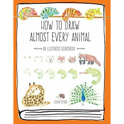 Miyata Chika "How to Draw Almost Every Animal: An Illustrated Sourcebook"