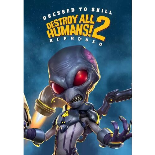 Destroy All Humans! 2 - Reprobed: Dressed to Skill (Steam; PC; Регион активации РФ, СНГ)