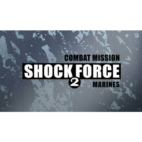 Дополнение Combat Mission Shock Force 2: Marines для PC (STEAM) (электронная версия)