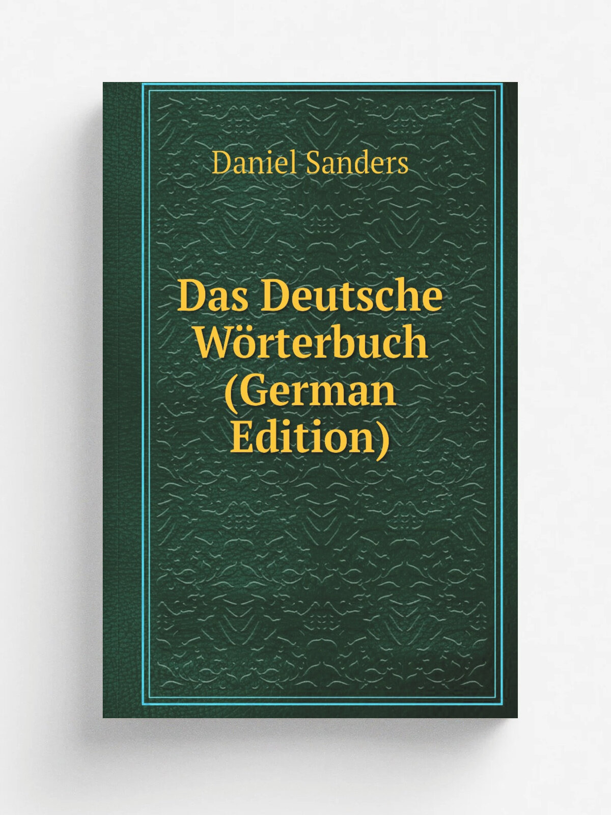 Das Deutsche W.rterbuch (German Edition) | Daniel Sanders | Репринт