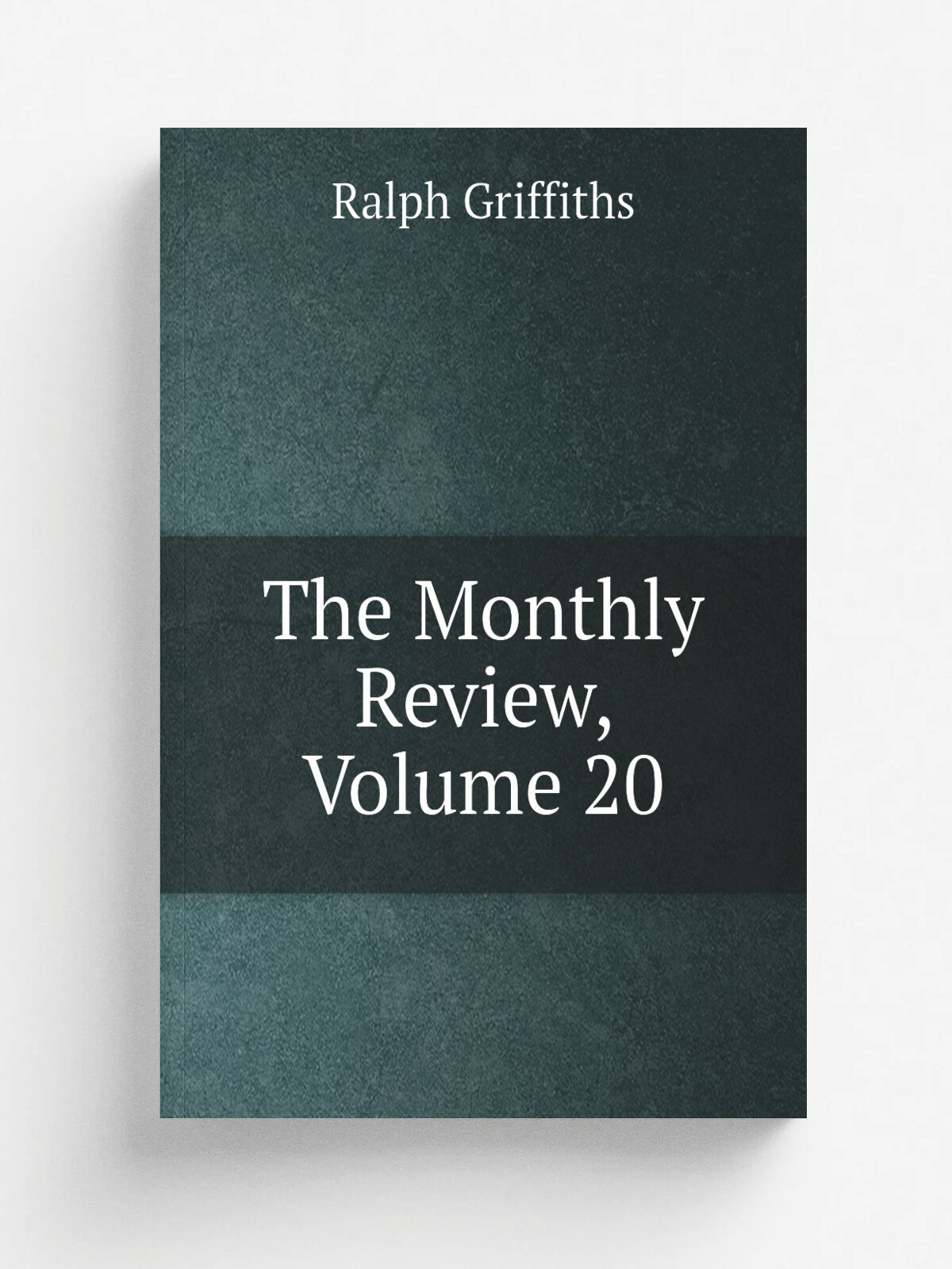 The Monthly Review, Volume 20