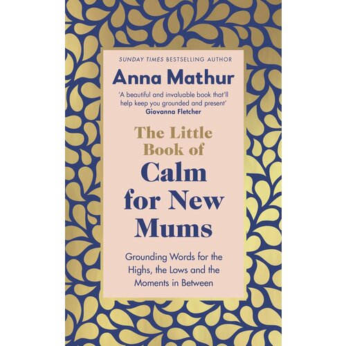 The Little Book of Calm for New Mums | Mathur Anna
