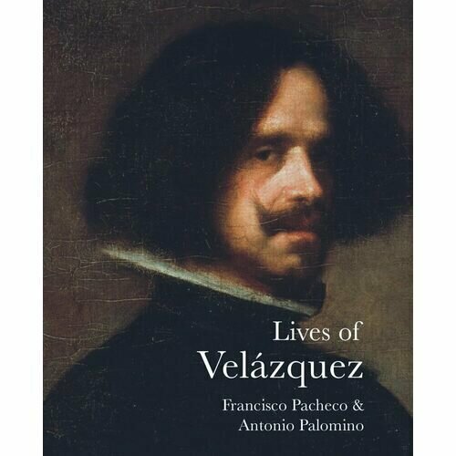 Francisco Pacheco. Lives of Velazquez