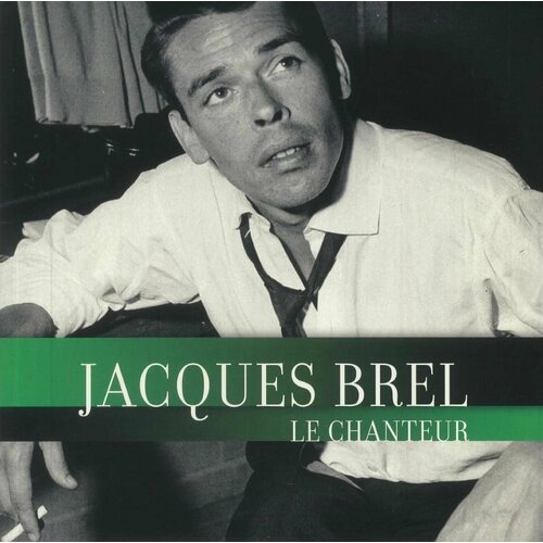 brel jacques виниловая пластинка brel jacques bruxelles Jacques Brel – Le Chanteur