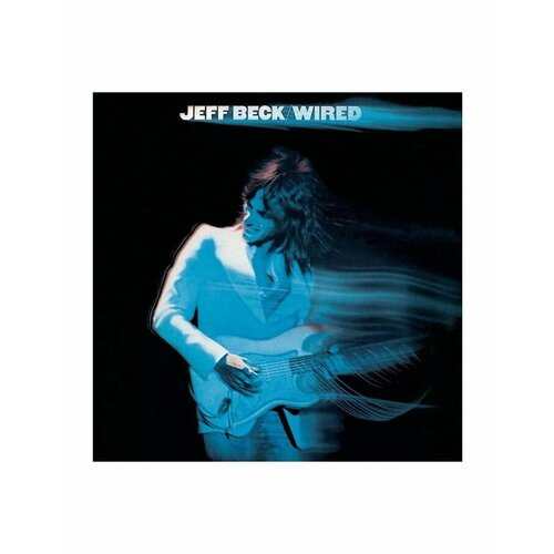 Виниловая пластинка Beck, Jeff, Wired (0194397926118) виниловая пластинка beck jeff 18