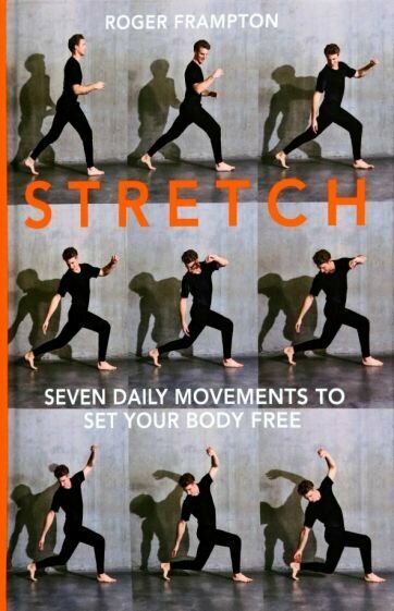 Stretch. 7 daily movements to set your body free - фото №1