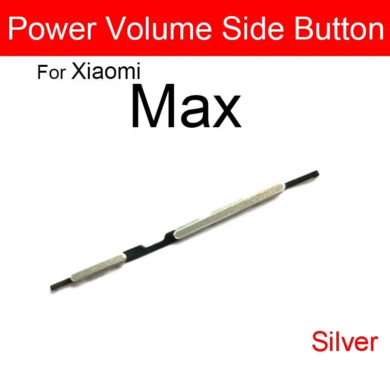 Боковые кнопки громкости + мощности для xiaomi Mi Max Prime переключатель регулировки громкости боковая клавиатура замена сотового телефона ремонт Silver Max