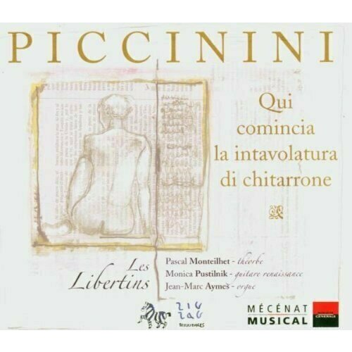 PICCININI - Qui Comincia La Intavolatura Di Chitarro-Monteilhet, Pascal+Les Libertins