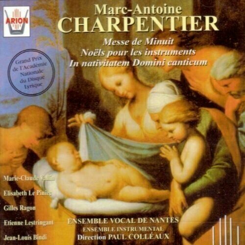 AUDIO CD Charpentier - Messe de Minuit / Noel pour les instruments / In nativitatem Domini canticum / Ensemble Vocal de Nantes, Colleaux. 1 CD