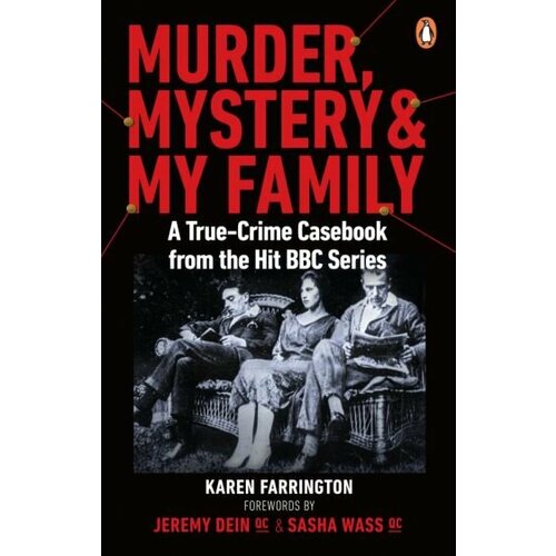 Karen Farrington - Murder, Mystery and My Family. A True-Crime Casebook from the Hit BBC Series