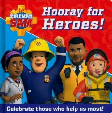 Hooray for Heroes! Celebrate Those Who Help Us Most - фото №1