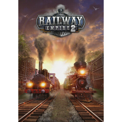 Railway Empire 2 (Steam; PC; Регион активации РФ, СНГ)