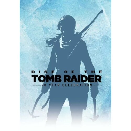 Rise of the Tomb Raider: 20 Year Celebration (Steam; PC; Регион активации Не для РФ)