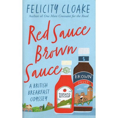 Red Sauce Brown Sauce. A British Breakfast Odyssey | Cloake Felicity