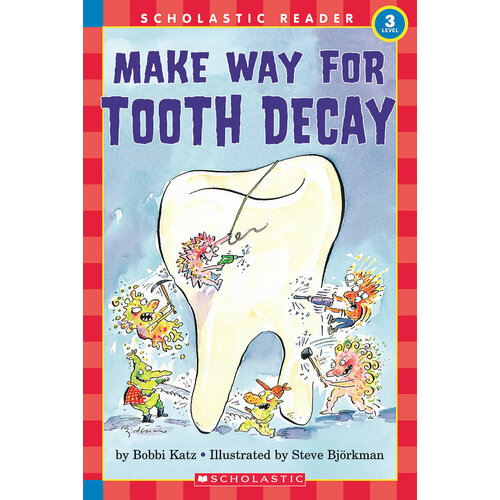 Make Way for Tooth Decay. Level 3 | Katz Bobbi