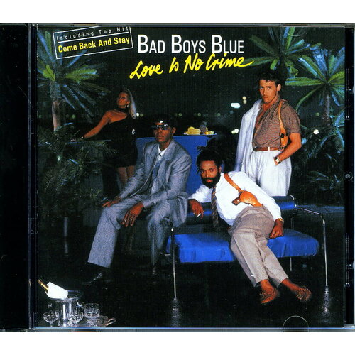 Музыкальный компакт диск BAD BOYS BLUE - Love Is No Crime 1987 г (производство Россия)