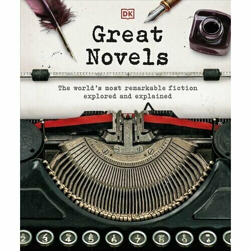 Great Novels. The World's Most Remarkable Fiction Explored and Explained Dorling Kindersley - фото №1