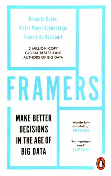 Mayer-Schoenberger, Cukier - Framers. Human Advantage in an Age of Technology and Turmoil