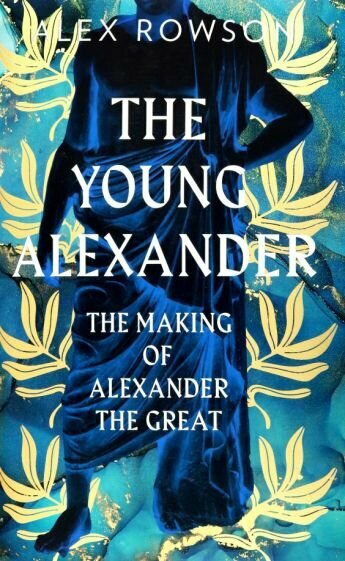 The Young Alexander. The Making of Alexander the Great - фото №1