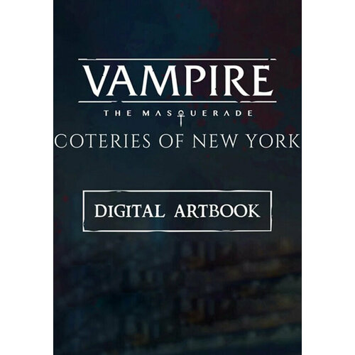 Vampire: The Masquerade - Coteries of New York Artbook DLC (Steam; PC; Регион активации РФ, СНГ)