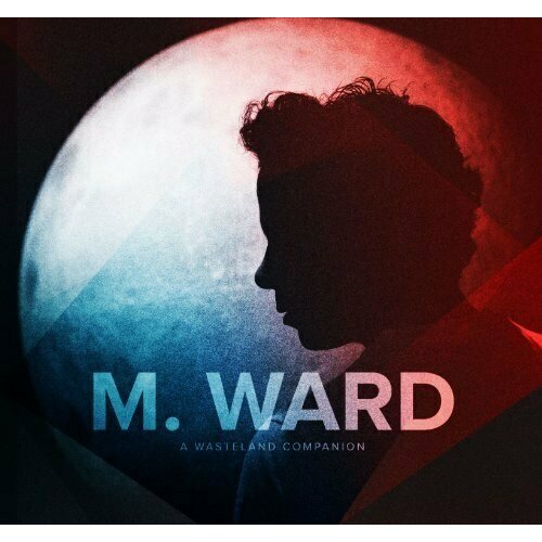 Виниловая пластинка M.Ward - A Wasteland Companion - Vinyl. 1 LP chris wade dodson and fogg the companion book volume 1 2012 2016