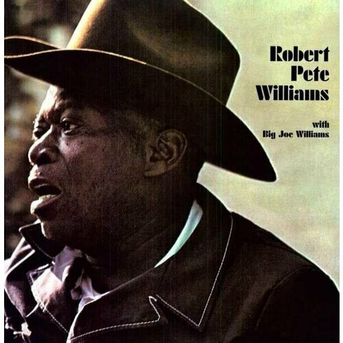 Виниловая пластинка Robert Pete Williams / BigJoe Williams - Robert Pete Williams With Big Joe Williams - Vinyl 180 Gram / Remastered