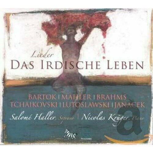 AUDIO CD DAS IRDISCHE LEBEN Works by Mahler, Bartok, Tchaikovsky, Brahms, Lutoslawski, Janacek. Salome Haller, Nicholas Kruger