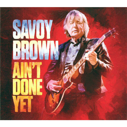 AUDIO CD Savoy Brown - Ain't Done Yet. 1 CD