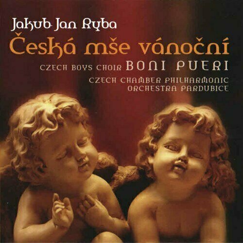 AUDIO CD RYBA, J.J: Czech Christmas Mass (Boni Pueri Boys Choir, Czech Chamber Philharmonic, Stryncl)