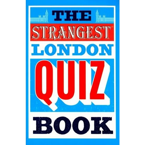 Tom Quinn - The Strangest London Quiz Book