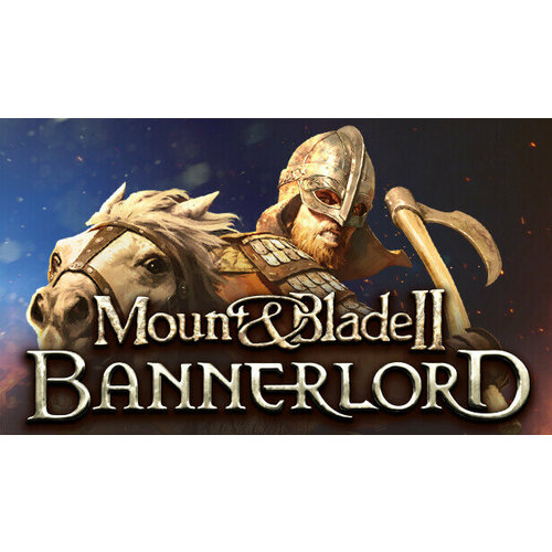Игра Mount Blade II Bannerlord для PC STEAM Регион активации Российская Федерация электронная версия 2199₽