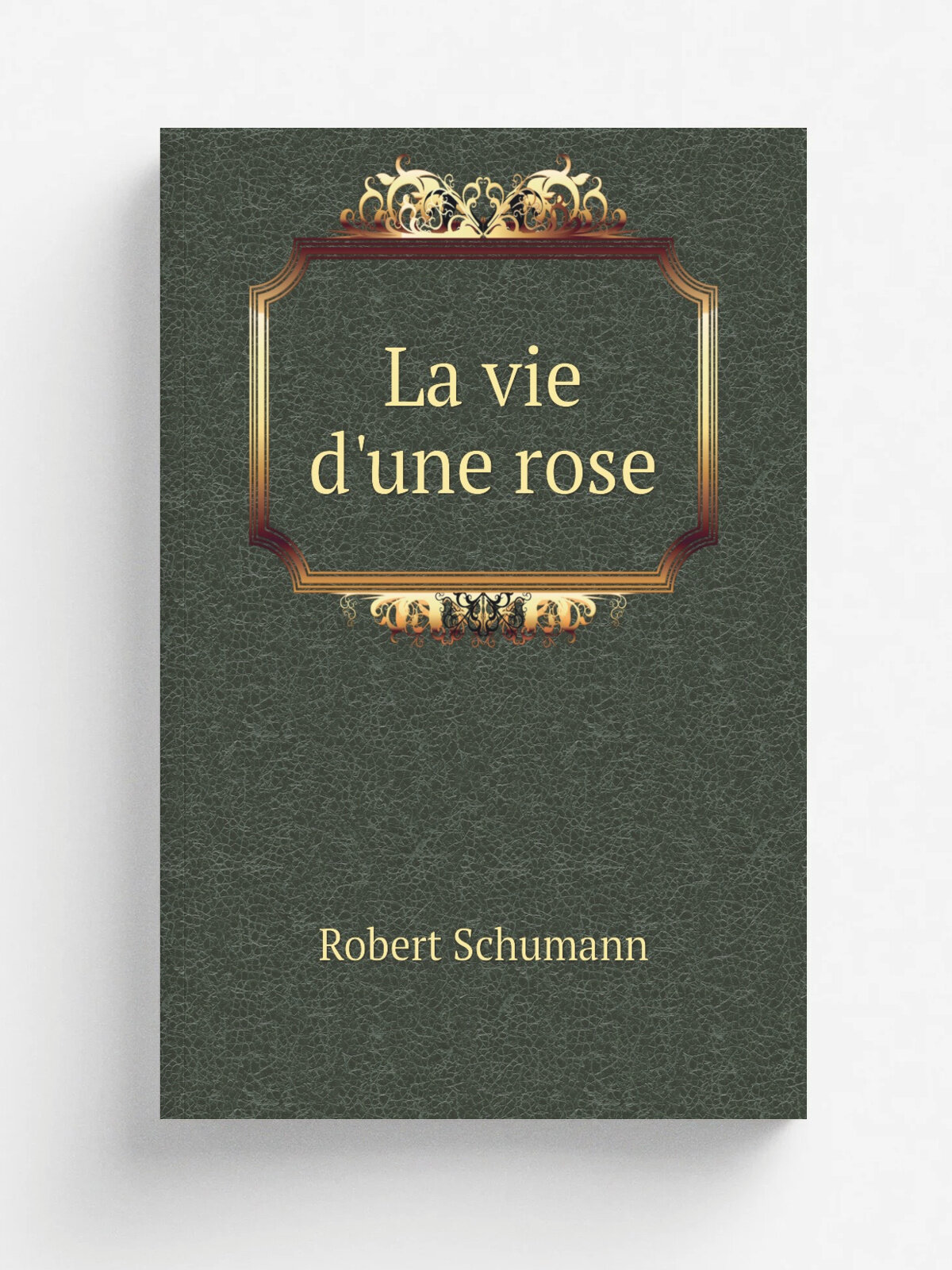 La vie d'une rose | Robert Schumann | 1800 | Paris J. Hamelle | Репринт