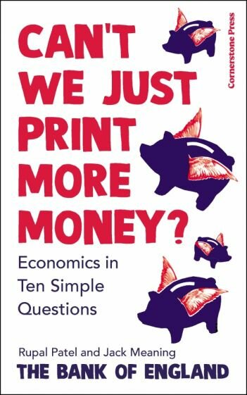 Can't We Just Print More Money? Economics in Ten Simple Questions - фото №1