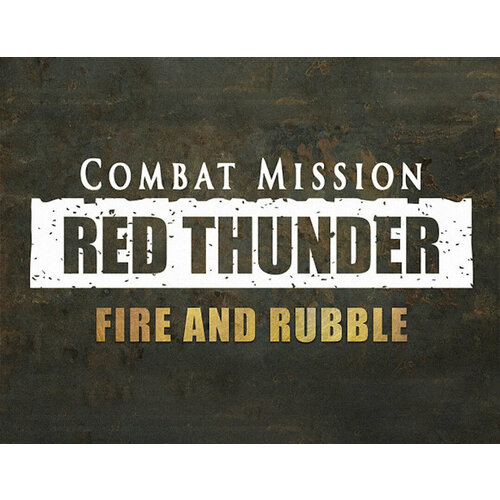 Combat Mission: Red Thunder - Fire and Rubble