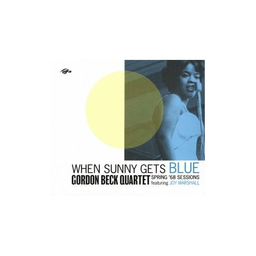 Компакт-Диски, Turtle Records, GORDON BECK QUARTET - When Sunny Gets Blue: Spring '68 Sessions (CD) robson a my darling