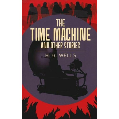 Herbert Wells - The Time Machine & Other Stories